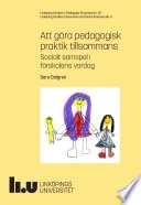 Att göra pedagogisk praktik tillsammans: Socialt samspel i förskolans vardagVolym 30 av Linköping studies in education and social sciences; Sara Dalgren; 2017