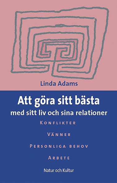 Att göra sitt bästa : med sitt liv och sina relationer; Linda Adams; 2002