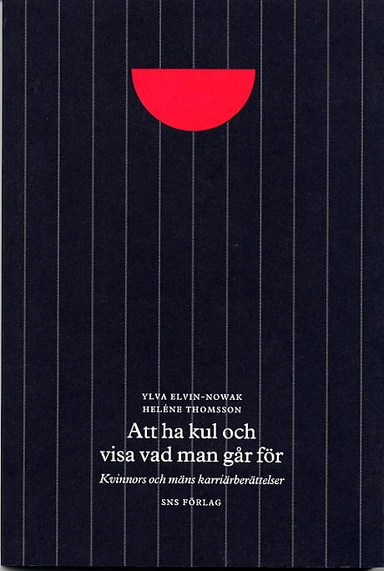 "Att ha kul och visa vad man går för" : kvinnors och mäns karriärberättelser; Ylva Elvin-Nowak, Heléne Thomsson; 2004