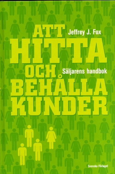 Att hitta och behålla kunder - Säljarens handbok; Jeffrey J. Fox; 2002