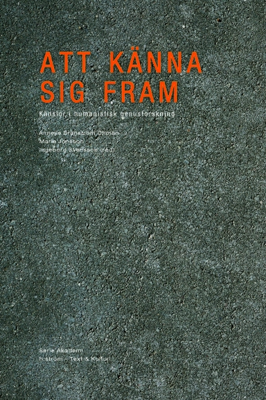 Att känna sig fram : känslor i humanistisk genusforskning; Anneli Brännström Öhman, Maria Jönsson, Ingeborg Svensson; 2011