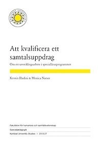 Att kvalificera ett samtalsuppdrag; Kerstin Bladini, Monica Naeser; 2013