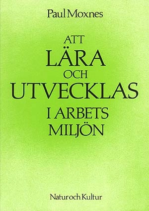 Att lära och utvecklas i arbetsmiljö; Paul Moxnes; 1984