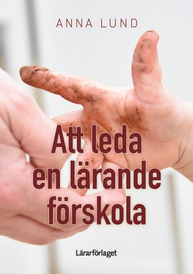 Att leda en lärande förskola; Anna Lund; 2022