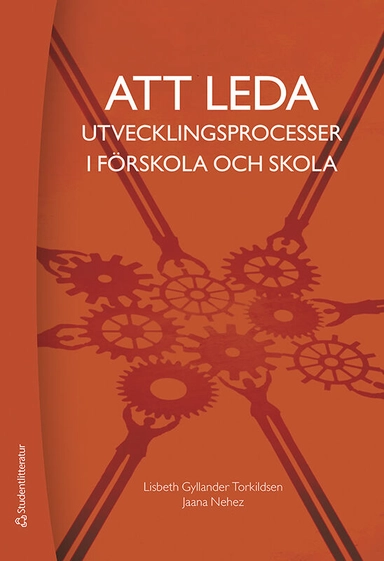 Att leda utvecklingsprocesser i förskola och skola; Lisbeth Gyllander Torkildsen, Jaana Nehez; 2020