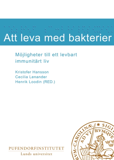 Att leva med bakterier; Kristofer Hansson, Cecilia Lenander, Henrik Loodin, Rachel Irwin, Maria Wemrell, Daniel Persson, Linda Nyberg Alamaa, Anna Tunlid, Stinne Glasdam, Jonas Wrigstad; 2021