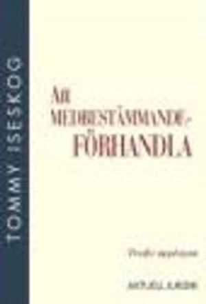 Att medbestämmandeförhandla; Tommy Iseskog; 2003