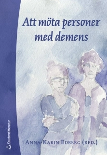 Att möta personer med demens; Britt Almberg, Kenneth Asplund, Kerstin Blomqvist, Göran Holst, Wallis Jansson, Mona Kihlgren, Astrid Norberg, Ketil Normann, Ingalill Rahm Hallberg, Barbro Sjöbeck, Kirsti Skovdahl, Karin Zingmark; 2002