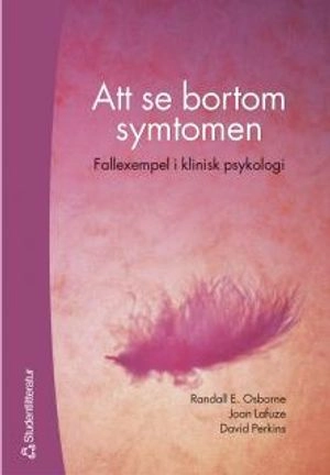 Att se bortom symtomen - Fallexempel i klinisk psykologi; Randall E Osborne, Joan Lafaze, David Perkins; 2003