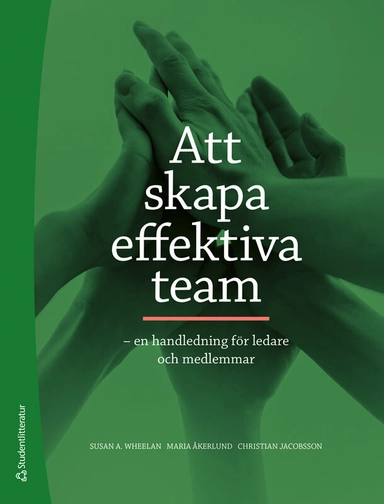 Att skapa effektiva team : en handledning för ledare och medlemmar; Susan A Wheelan, Christian Jacobsson, Maria Åkerlund; 2025