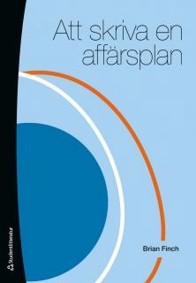 Att skriva en affärsplan; Brian Finch; 2012