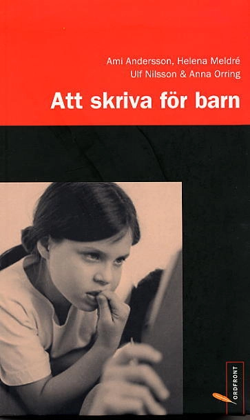 Att skriva för barn; Ami Andersson, Helena Meldré, Ulf Nilsson, Anna Orring; 2003