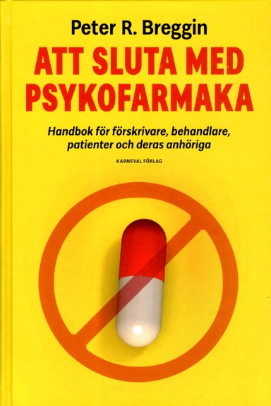 Att sluta med psykofarmaka : handbok för förskrivare, behandlare, patienter och deras anhöriga; Peter R. Breggin; 2018