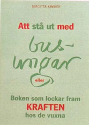 Att stå ut med busungar; Birgitta Kimber; 1993