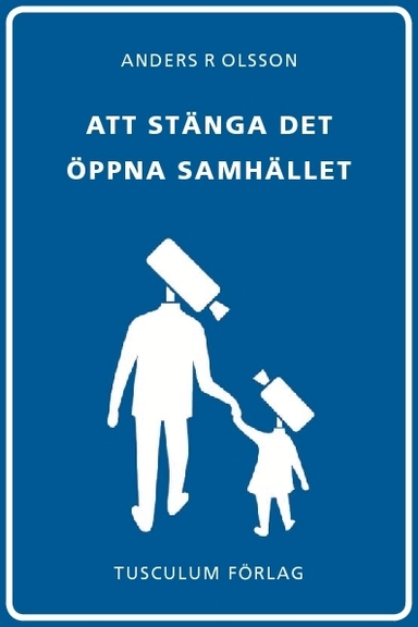 Att stänga det öppna samhället; Anders R. Olsson; 2008