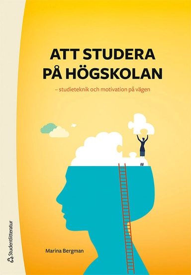 Att studera på högskolan : studieteknik och motivation på vägen; Marina Bergman; 2022