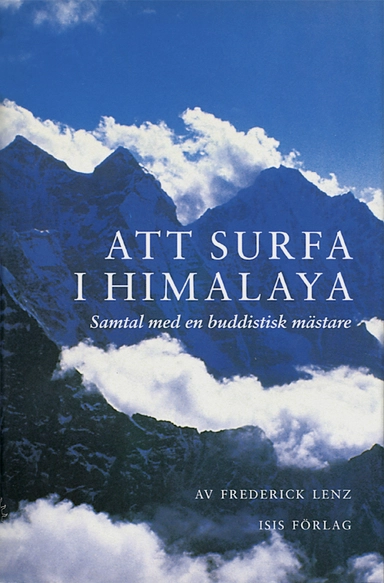 Att surfa i Himalaya. Samtal med en buddistisk mästare; Frederick Lenz; 1998