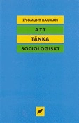 Att tänka sociologiskt; Zygmunt Bauman, Suzanne Almqvist; 1992