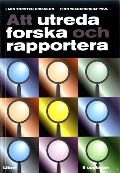 Att utreda forska och rapportera; Lars Torsten Eriksson, Finn Weidersheim-Paul, Finn Wiedersheim-Paul; 1997