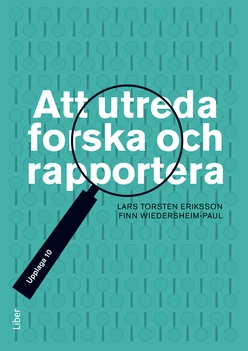 Att utreda forska och rapportera; Lars Torsten Eriksson, Finn Wiedersheim-Paul; 2014