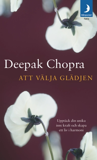 Att välja glädjen; Deepak Chopra; 2005