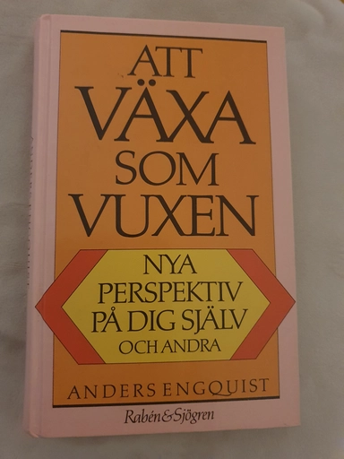 Att växa som vuxen : Nya perspektiv på dig själv och andra; Anders Engquist; 1983