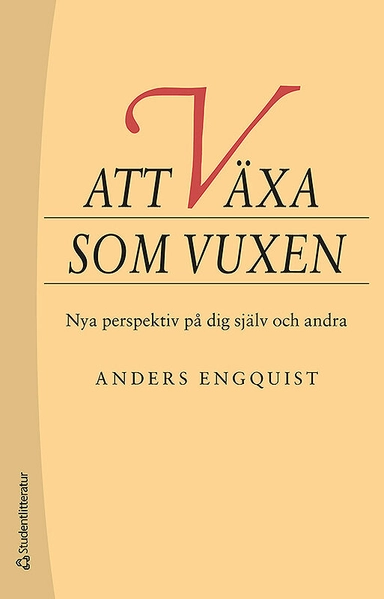 Att växa som vuxen - Nya perspektiv på dig själv och andra; Anders Engquist; 2013