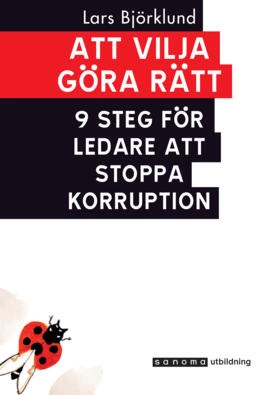 Att vilja göra rätt - 9 steg för ledare att stoppa; Lars Björklund; 2017