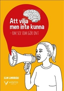 Att vilja men inte kunna : om sex som gör ont; Elin Lundberg; 2016