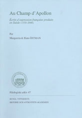 Au Champ d'Apollon : écrits d'expression française produits en Suède (1550-2006); Margareta Östman, Hans Östman; 2008