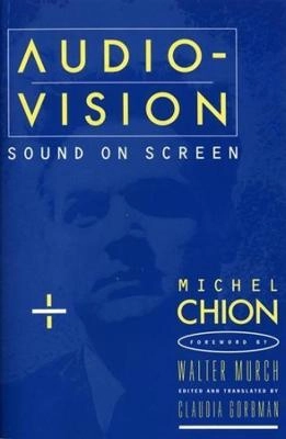 Audio-vision : sound on screen; Michel Chion; 1994