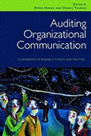 Auditing Organizational Communication; Owen Hargie, Dennis Tourish; 2009