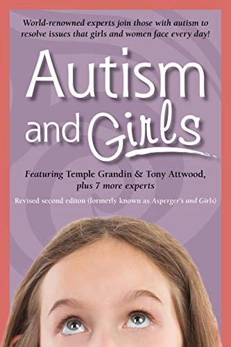 Autism and girls : World-Renowned Experts Join Those with Autism Syndrome to Resolve Issues That Girls and Women Face Every Day!; Temple Grandin, Ruth Snyder, Tony Attwood, Michelle Garnett, Catherine Faherty; 2019