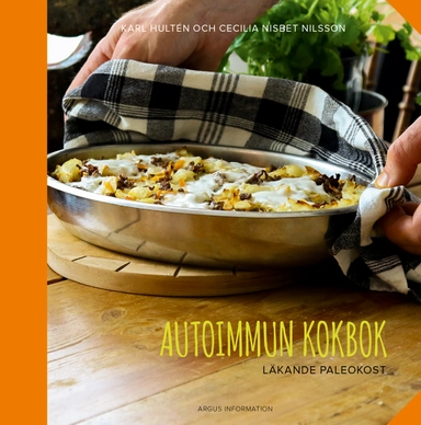 Autoimmun kokbok: läkande paleokost; Karl Hultén, Cecilia Nisbet Nilsson; 2016