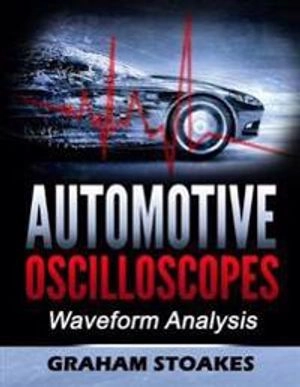 Automotive Oscilloscopes; Graham Stoakes; 2017