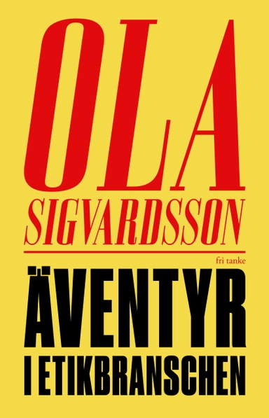 Äventyr i etikbranschen; Ola Sigvardsson; 2022