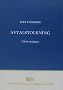 Avtalstolkning Tolkning av avtal och andra rättshandlingar på förmögenhetsrättens område; Bert Lehrberg; 2006