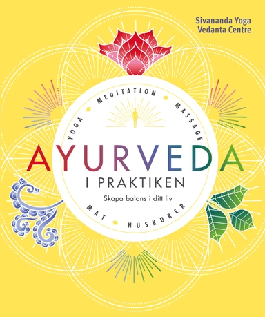 Ayurveda i praktiken : skapa balans i ditt liv; Toby Mann; 2018