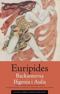 Backanterna ; Ifigenia i Aulis; Euripides; 2018