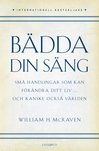 Bädda din säng : små handlingar som kan förändra ditt liv... och kanske också världen; William H. McRaven; 2020