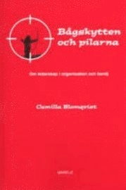 Bågskytten och pilarna: om ledarskap i organisation och familj; Camilla Blomqvist; 2003