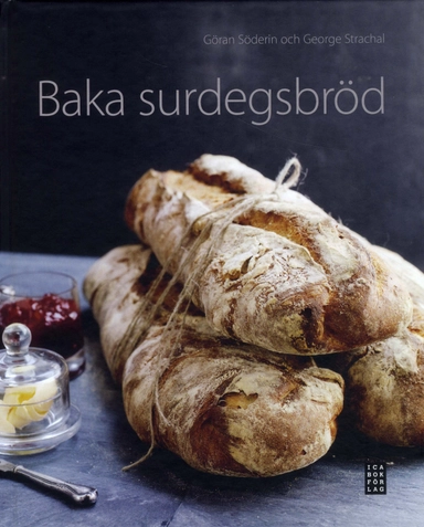 Baka surdegsbröd; Göran Söderin, George Strachal; 2010