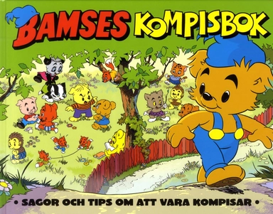 Bamses Kompisbok : sagor och tips om att vara kompisar; Jens Hansegård, Jenny Klefbom; 2014