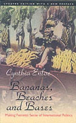 Bananas, beaches and bases : making feminist sense of international politics; Cynthia H. Enloe; 2000