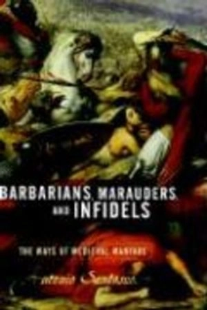 Barbarians, marauders, and infidels : the ways of medieval warfare; Antonio Santosuosso; 2004