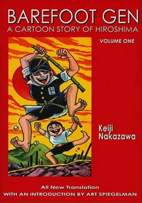 Barefoot Gen : a cartoon story of Hiroshima; Keiji Nakazawa; 2004