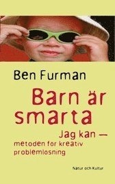 Barn är smarta : jag kan-metoden för kreativ problemlösning; Ben Furman; 2004