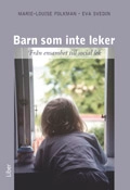 Barn som inte leker - Från ensamhet till social lek; Marie-Louise Folkman, Eva Svedin; 2003