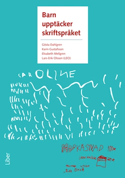 Barn upptäcker skriftspråket; Gösta Dahlgren, Karin Gustafsson, Elisabeth Mellgren, Lars-Erik Olsson; 2013