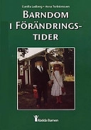 Barndom i förändringstider; Gunilla Ladberg, Anna Torbiörnsson; 1997